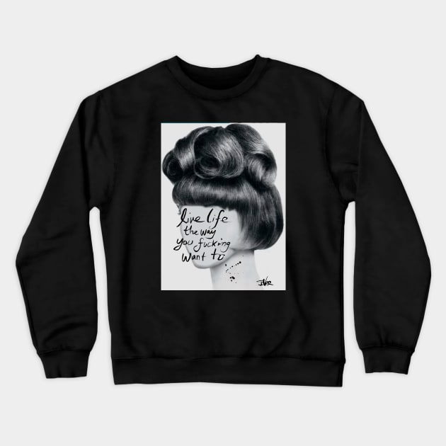 Live life Crewneck Sweatshirt by Loui Jover 